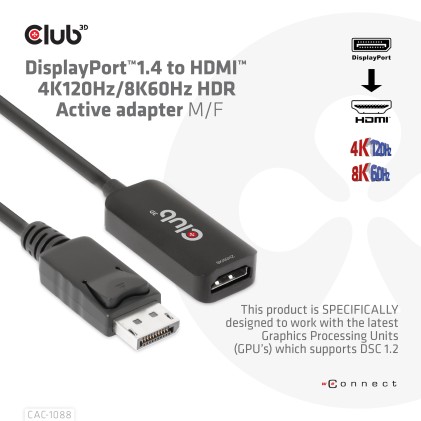 Club 3D Adattatore Displayport 1.4 To Hdmi 4K 120Hz M/F